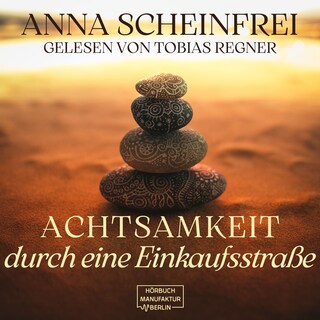 Achtsamkeitswege durch eine Einkaufsstraße (ungekürzt) als Hörbuch