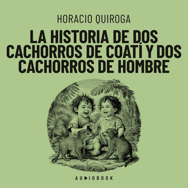 Okładka książki dla La historia de dos cachorros de coatí y de dos cachorros de hombre (Completo)