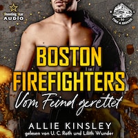 Vom Feind gerettet - Boston Firefighters, Band 1 (ungekürzt)