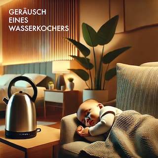 Baby Sleep Sound Edition, Folge 4: Geräusch eines Wasserkochers als Hörbuch