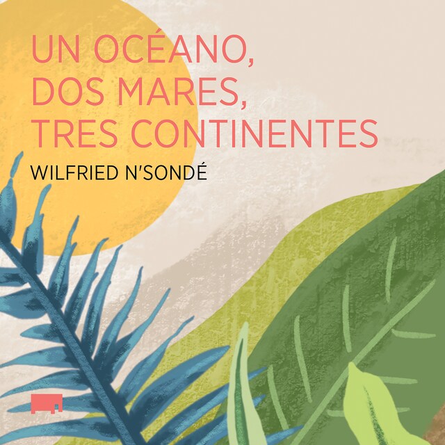 Book cover for Un océano, dos mares, tres continentes