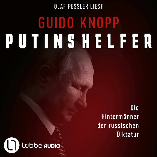 Boekomslag van Putins Helfer - Die Hintermänner der russischen Diktatur (Ungekürzt)