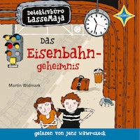 Das Eisenbahngeheimnis - Detektivbüro LasseMaja, Teil 14 (ungekürzt)
