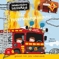 Das Feuerwehrgeheimnis - Detektivbüro LasseMaja, Teil 23 (ungekürzt)