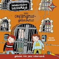 Das Gefängnisgeheimnis - Detektivbüro LasseMaja, Teil 24 (ungekürzt)
