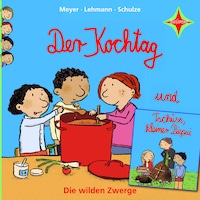 Der Kochtag / Tschüss, kleiner Piepsi - Die wilden Zwerge, Teil 2 (ungekürzt)