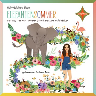 Elefantensommer - Ein 2 ½ Tonnen schwerer Grund, morgens aufzustehen als Hörbuch