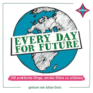 Every Day for Future - 100 praktische Dinge, um das Klima zu schützen als Hörbuch