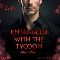 Entangled With The Tycoon - Maze Love, Buch 2 (ungekürzt)