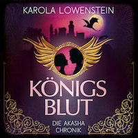Die Akasha-Chronik - Königsblut, Band 1 (ungekürzt)