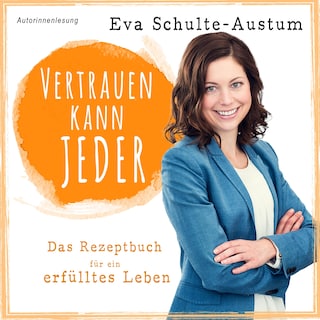 Vertrauen kann jeder: Das Rezeptbuch für ein erfülltes Leben, Buch als Hörbuch