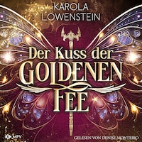 Der Kuss der goldenen Fee - Der Zauber von Eldasien, Buch 3 (ungekürzt)