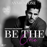 Be the One - Alaska im Herzen, Buch 1 (ungekürzt)