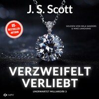 Verzweifelt verliebt - Unerwartet Milliardär, Buch 3 (ungekürzt)
