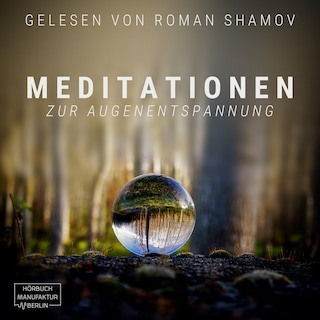 Meditationen zur Augenentspannung (ungekürzt) als Hörbuch