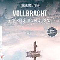 Vollbracht - Eine Reise des Glaubens (ungekürzt)