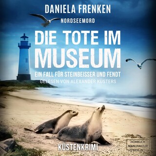 Nordseemord Die Tote im Museum - Steinbeisser und Fendt, Band 5 (ungekürzt) als Hörbuch