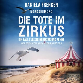 Nordseemord - Die Tote im Zirkus - Steinbeisser und Fendt, Band 6 (ungekürzt) als Hörbuch