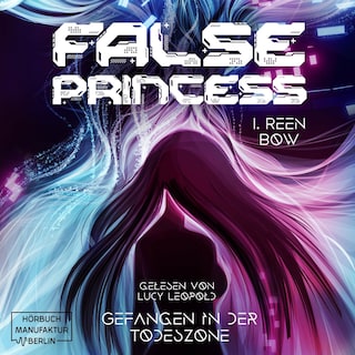 False Princess - Gefangen in der Todeszone (ungekürzt) als Hörbuch