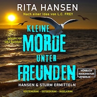 Kleine Morde unter Freunden - Hansen & Sturm ermitteln - Küstenkrimi - Ostseekrimi - Inselkrimi, Band 2 (ungekürzt)