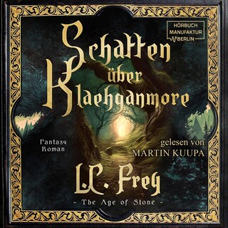 Schatten über Klaehganmore - The Age of Stone - Ein episches High Fantasy Abenteuer, Band 2 (ungekürzt) als Hörbuch