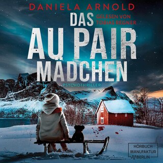 Das Aupair Mädchen - Psychothriller (ungekürzt) als Hörbuch
