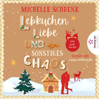 Lebkuchen, Liebe und sonstiges Chaos - Die kleine Lebkuchenwerkstatt (ungekürzt) als Hörbuch