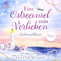 Eiskristallküsse - Eine Ostseeinsel zum Verlieben, Band 1 (ungekürzt)