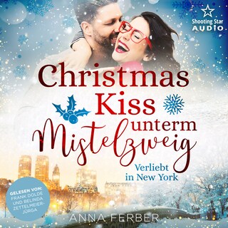 Christmas Kiss unterm Mistelzweig: Verliebt in New York - Küsse, Weihnachten & Schnee, Band 2 (ungekürzt) als Hörbuch