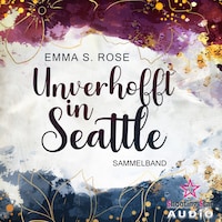 Der Sammelband - Unverhofft in Seattle, Band 1 (ungekürzt)