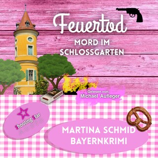 Feuertod: Mord im Schlossgarten - Hinterdobler-Reihe, Band 7 (ungekürzt) als Hörbuch