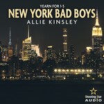 New York Bad Boys: Der Sammelband - Band 1 bis 5 - Yearn for (ungekürzt)