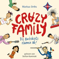 Die Hackebarts räumen ab - Crazy Family, Teil 1 (ungekürzt)