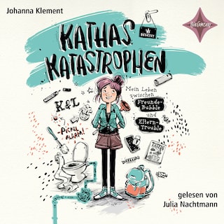Kathas Katastrophen - Mein Leben zwischen Freunde-Bubble und Eltern-Trouble als Hörbuch
