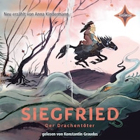 Siegfried, der Drachentöter (ungekürzt)