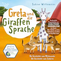 Greta und die Giraffensprache, Folge 6: Die Geschichte vom Miteinander / Die Geschichte vom Zuhören