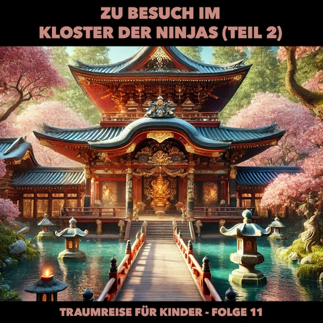 Buchcover für Traumreisen für Kinder, Folge 11: Zu Besuch im Kloster der Ninjas (Teil 2) (ungekürzt)