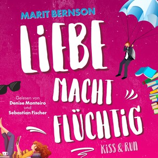 Liebe macht flüchtig - Kiss and Run, Band 1 (ungekürzt) als Hörbuch