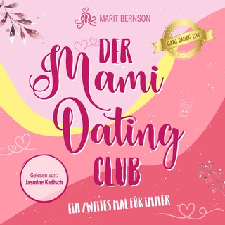 Ein zweites Mal für immer - Der Mami-Dating-Club, Band 1 (ungekürzt) als Hörbuch