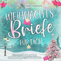 Weihnachtsbriefe für dich (ungekürzt)
