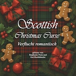 Scottish Christmas Curse - Verflucht romantisch - British Christmas Love, Band 5 (ungekürzt)