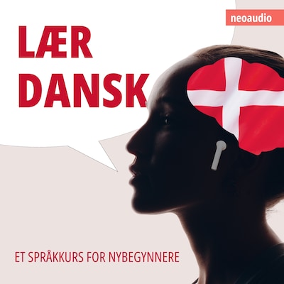 Språkkurs for nybegynnere, Lær dansk (Uforkortet)