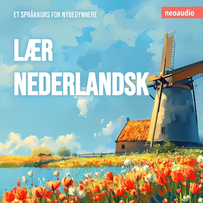 Språkkurs for nybegynnere, Lær nederlandsk (Uforkortet)