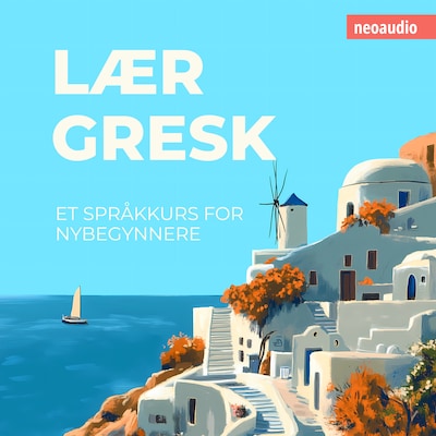 Språkkurs for nybegynnere, Lær gresk (Uforkortet)