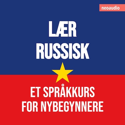 Språkkurs for nybegynnere, Lær russisk (Uforkortet)
