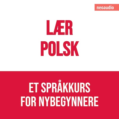 Språkkurs for nybegynnere, Lær polsk (Uforkortet)