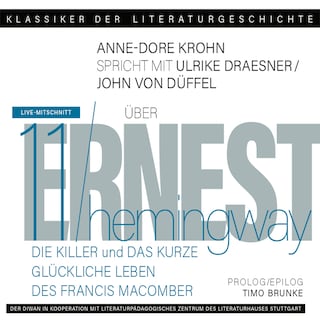 Ein Gespräch über Ernest Hemingway - Die Killer + Das kurze glückliche Leben des Francis Macomber - Klassiker der Literaturgeschichte 11 (Gekürzt) als Hörbuch