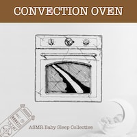 Convection Oven - ASMR-Sound for your Baby to Sleep (Unabridged)