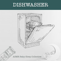 Dishwasher - ASMR-Sound for your Baby to Sleep (Unabridged)