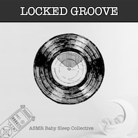 Locked Groove - ASMR-Sound for your Baby to Sleep (Unabridged)